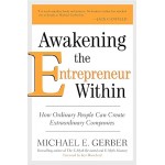 Awakening the Entrepreneur Within By Michael E. Gerber